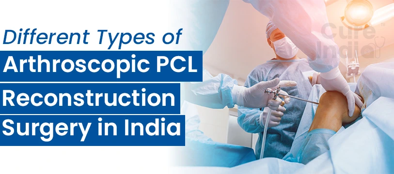 Arthroscopic PCL Reconstruction Surgery in India